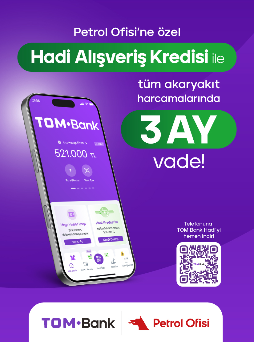 Tom Bank Hadi Alışveriş Kredisi İle Petrol Ofisi'nde Akaryakıt Harcamalarında 3 Ay Vade!